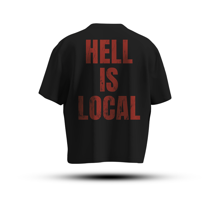 HELL IS LOCAL TEE